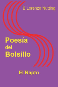 Title: Poesï¿½a del Bolsillo: El Rapto:, Author: B. Lorenzo Nutting