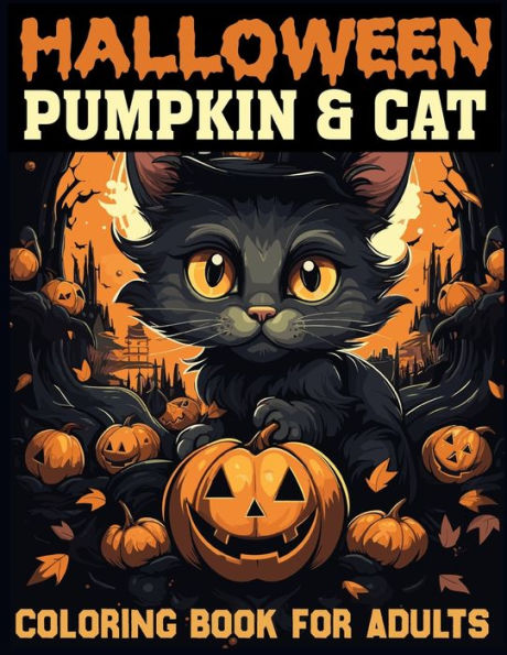 Halloween Pumpkin Cat Coloring BOOK for adults: Whimsical Pumpkin Cats Await Your Creative Touch