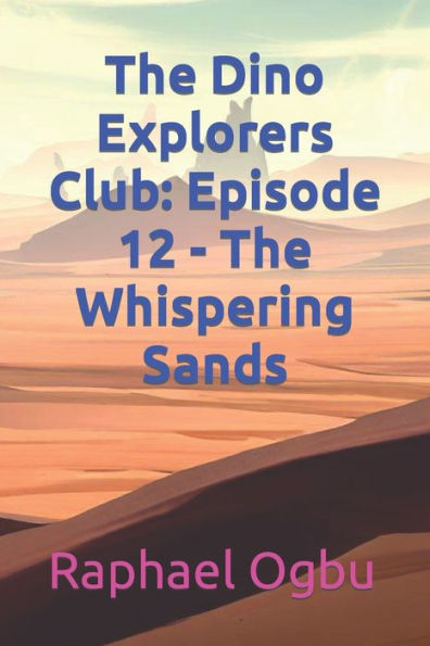 The Dino Explorers Club: Episode 12 - The Whispering Sands