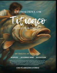 Title: Krönikorna om Titicaco Havets Konung: Skapelse. Duvornas Armé. Ravolution - Trilogin Illustrerad, Author: Ivan Daza