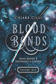 Title: Blood Bonds - La serie completa (Volumi 10-11), Author: Chiara Cilli