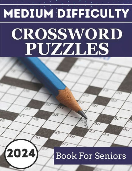 2024 Medium Difficulty Crossword Puzzles Book For Seniors: Keep Your Mind Engaged with These Fascinating Puzzles