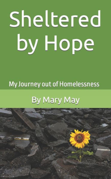 Sheltered by Hope: My Journey out of Homelessness