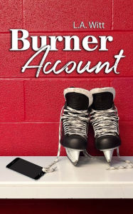Title: Burner Account, Author: L.A. Witt