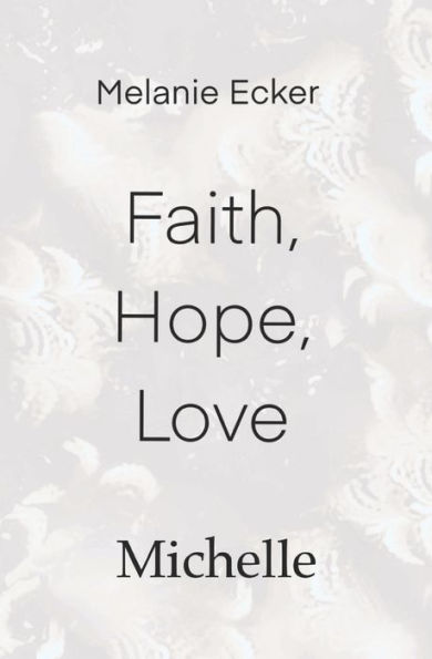 Faith, Hope, Love: Michelle