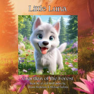 Title: Little Luna Guardian of the Forest, Author: Shane Anderson