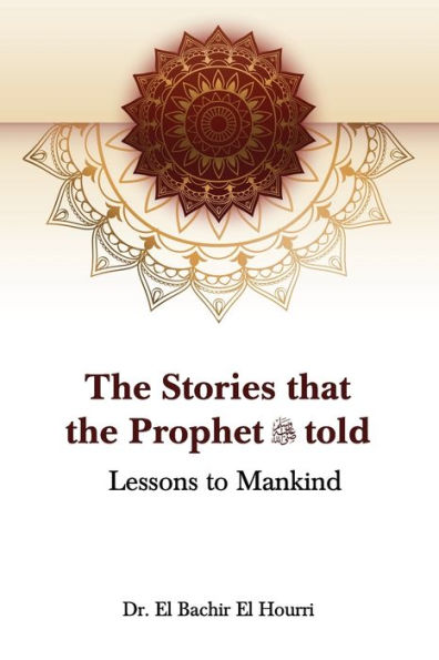 The Stories that the Prophet told: Lessons to Mankind