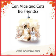 Title: Can Mice and Cats be Friends?: Animal Love by Artists with Developmental Disabilities, Author: Changgyo Jeong