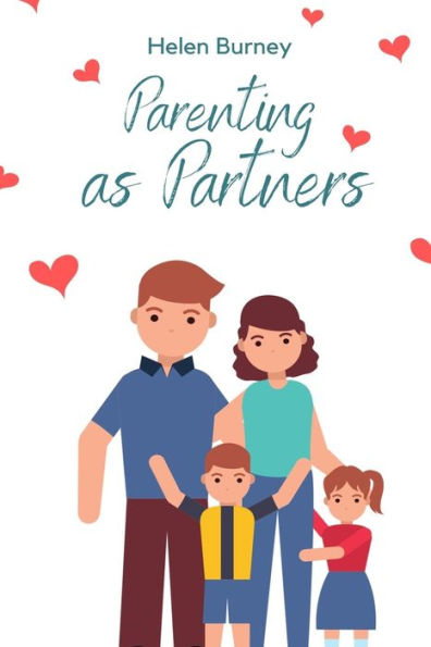 Parenting as Partners: Building Strong Relationships While Raising Children