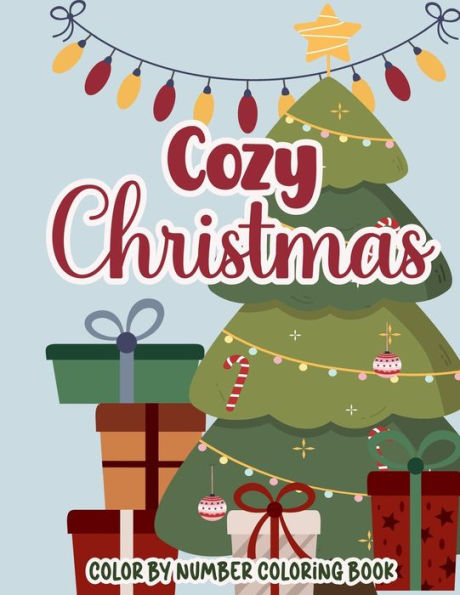 Cozy Christmas Color By Number: Holiday Activity Book for Kids and Adults