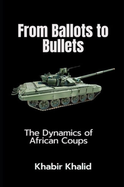 FROM BALLOTS TO BULLETS: The Dynamics of African Coups