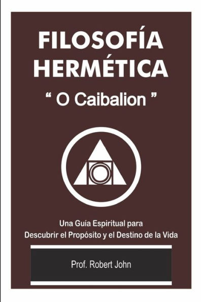 Filosofia Hermética: O Cabalion; Desvendando Segredos da Alquimia, Metafísica e Auto-Transformação"