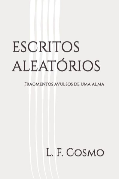 ESCRITOS ALEATÓRIOS: Fragmentos avulsos de uma alma