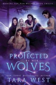 Title: Protected by Her Wolves, Author: Tara West
