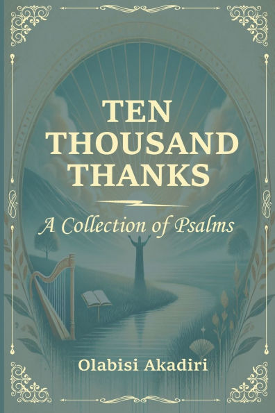 Ten Thousand Thanks: A Collection of Psalms: