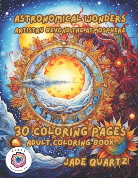 Astronomical Wonders Artistry Beyond the Atmosphere: 30 Coloring Pages Adult Coloring Book
