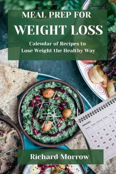 MEAL PREP FOR WEIGHT LOSS: Calendar of Recipes to Lose Weight the Healthy Way