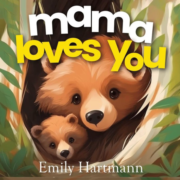 Mama Loves You: Children's Book About Emotions and Feelings, Toddlers, Preschool Kids