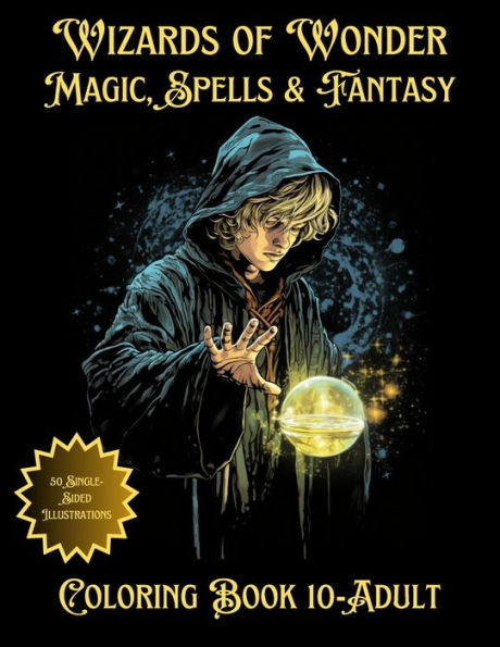 Wizards of Wonder Magic, Spells & Fantasy: Detailed Coloring Book for Ages 10-Adult