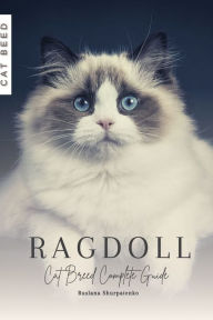 Title: Ragdoll: Cat Breed Complete Guide, Author: Ruslana Shurpatenko