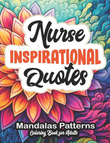 Nurse Inspirational Quotes Coloring Book: Large Print 8.5x11: Motivational Quotes for Every Nurse