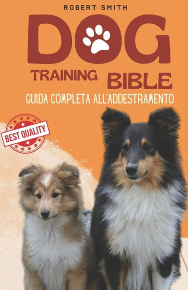 Dog Training Bible: Guida Completa per l'Addestramento dei Cani
