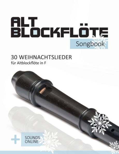 Altblockflöte Songbook - 30 Weihnachtslieder für Altlockflöte in F: + Sounds online