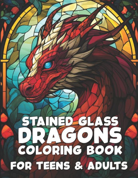 Stained Glass Dragons Coloring Book for Teens and Adults