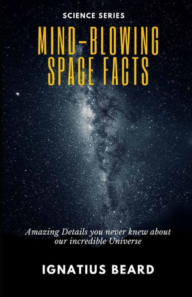 Mind-Blowing Space Facts: Amazing Details you never knew about our incredible Universe