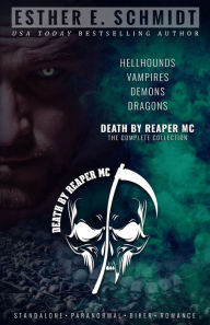Title: Death by Reaper MC: The Complete Collection, Author: Esther E. Schmidt