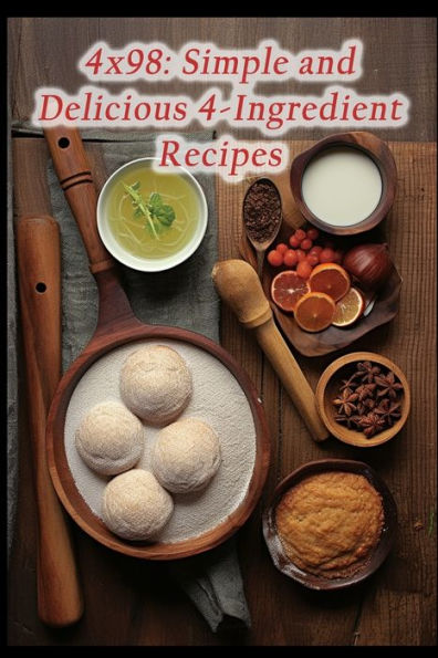 4x98: Simple and Delicious 4-Ingredient Recipes