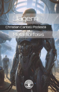 Title: Jägern: metamorfosis, Author: Christian Cantelli Podestà