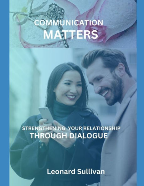 Communication Matters: Strengthening your relationship through dialogue
