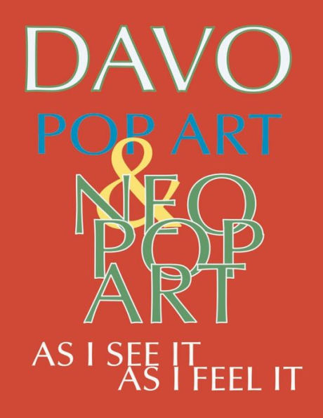 Pop Art And Neo-Pop Art, As I See It and Feel It