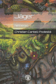 Title: Jäger: Nemesis, Author: Christian Cantelli Podestà