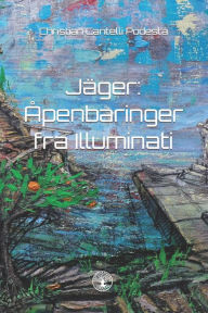 Title: Jäger: Åpenbaringer fra Illuminati, Author: Christian Cantelli Podestà