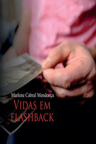 Title: Vidas em Flashback, Author: Marlene Cabral Mendonca