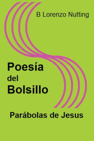 Title: Poesï¿½a del Bolsillo: Parï¿½bolas de Jesus:, Author: B. Lorenzo Nutting