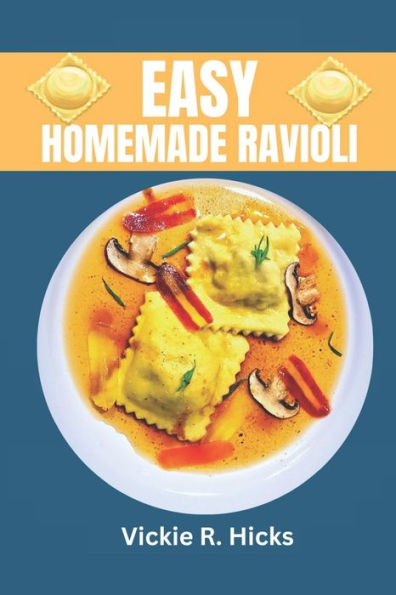 Easy Homemade Ravioli: A Step-By-Step Guide