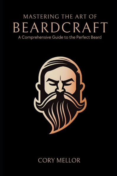 Mastering the Art of Beardcraft: A Comprehensive Guide to the Perfect Beard