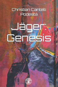 Title: Jï¿½ger: Genesis, Author: Christian Cantelli Podestï