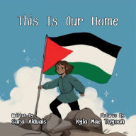 Title: This Is Our Home: Written for the children of Palestine, Author: Sara Alduais