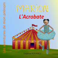 Title: Marion l'Acrobate: Les aventures de mon prénom, Author: Delphine Rouanes
