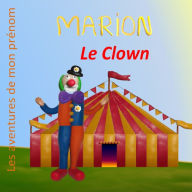 Title: Marion le Clown: Les aventures de mon prénom, Author: Delphine Rouanes