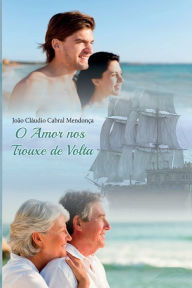 Title: O Amor nos Trouxe de Volta, Author: Joao C. Mendonca