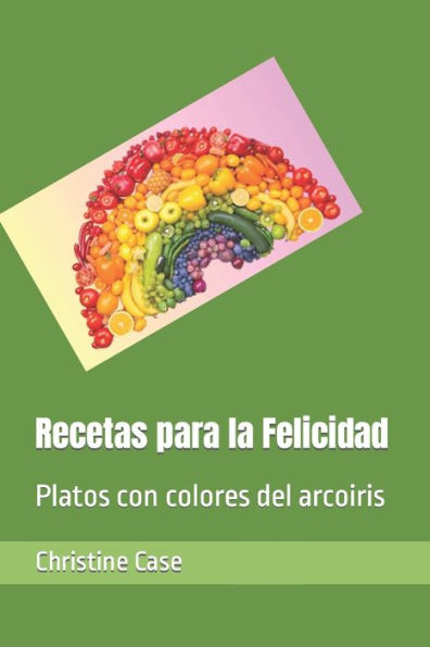 Recetas para la Felicidad: Platos con colores del arcoiris