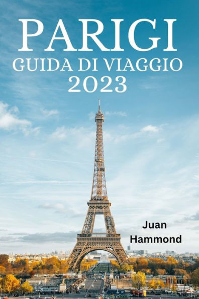 PARIGI GUIDA DI VIAGGIO 2023