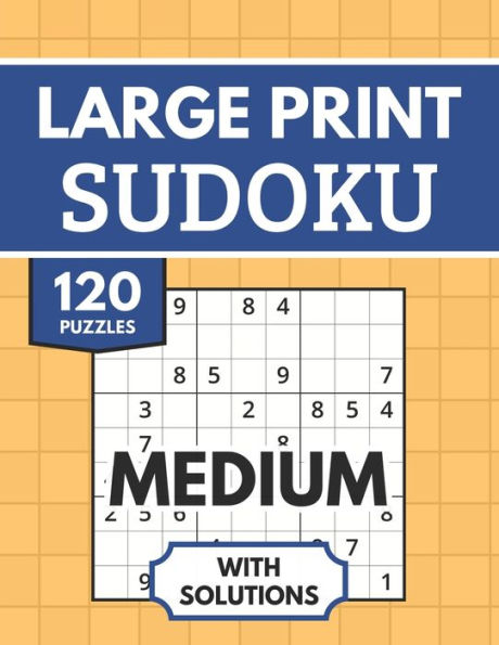 Sudoku Large Print with Solutions: 120 Medium Sudoku Puzzles for Adults & Seniors