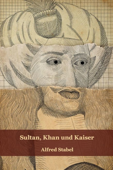 Sultan, Khan und Kaiser: Ein Kampf um Europa