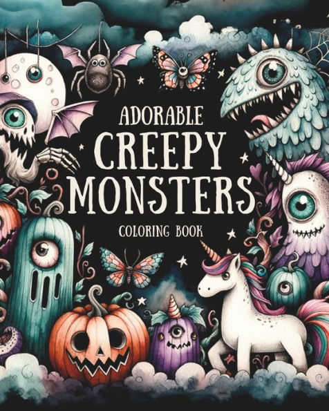 Adorable Creepy Monsters Coloring Book: For Adults, Teens, Kids Ages 8-12. Cute Mystery, Fantasy, Mystical, Horror Creatures & Christmas Gifts